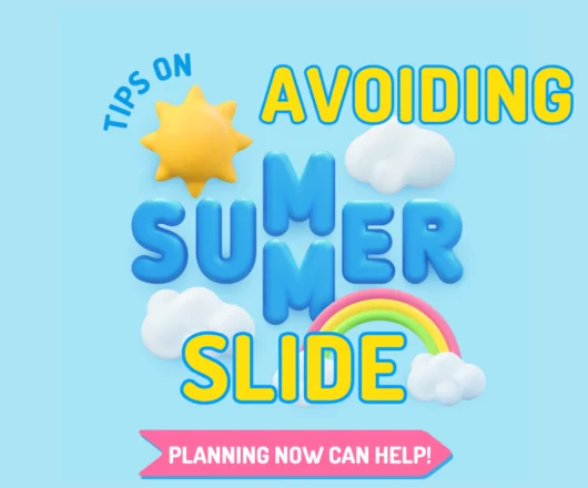 Avoiding the Summer Slide: Keeping Your Child Engaged and Learning